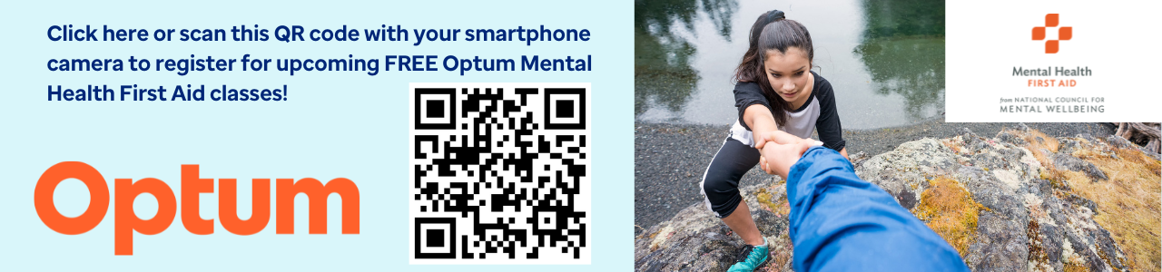 Click here to register for upcoming free Optum Mental Health First Aid classes!