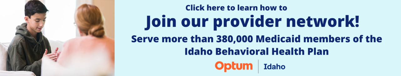 Click here to learn how to become an Optum Idaho network provider